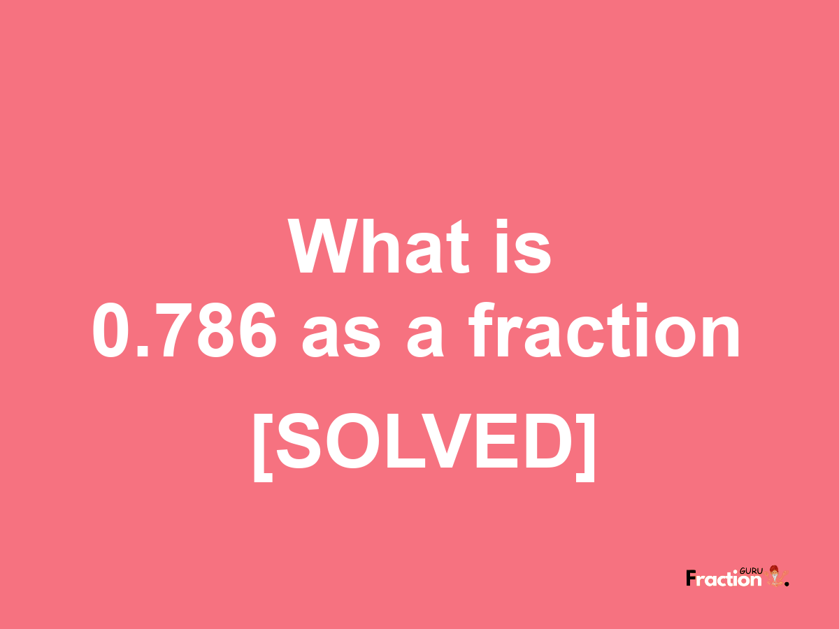 0.786 as a fraction