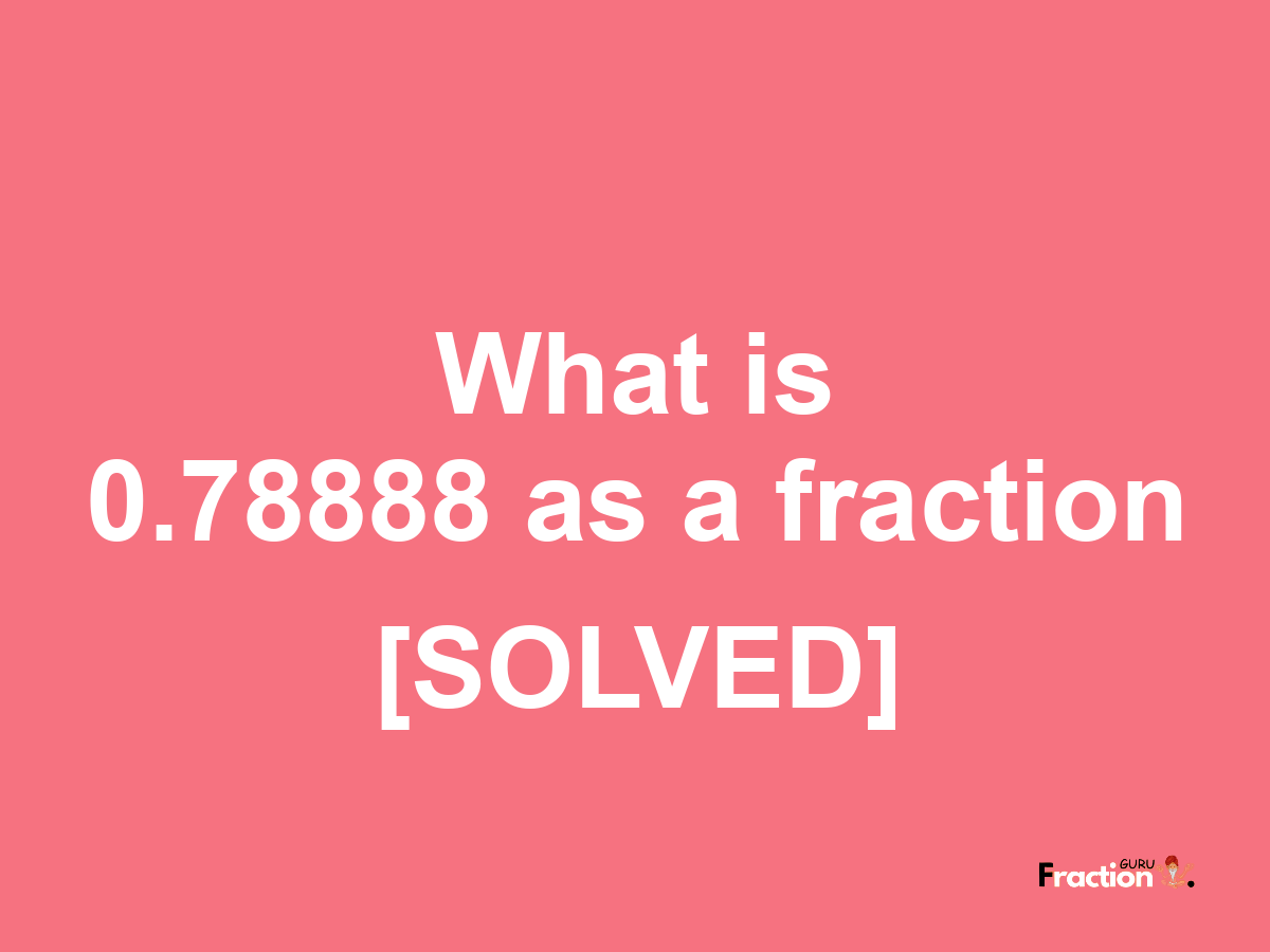 0.78888 as a fraction