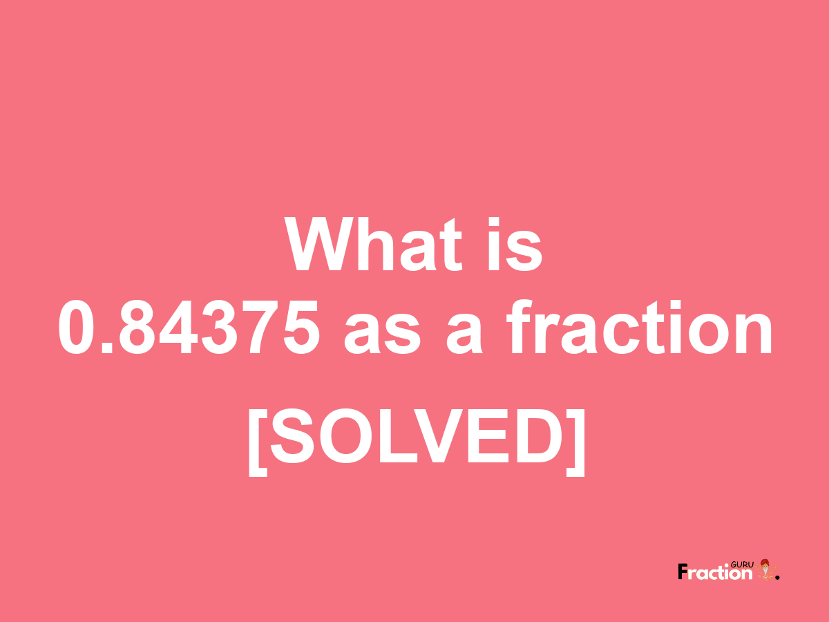 0.84375 as a fraction