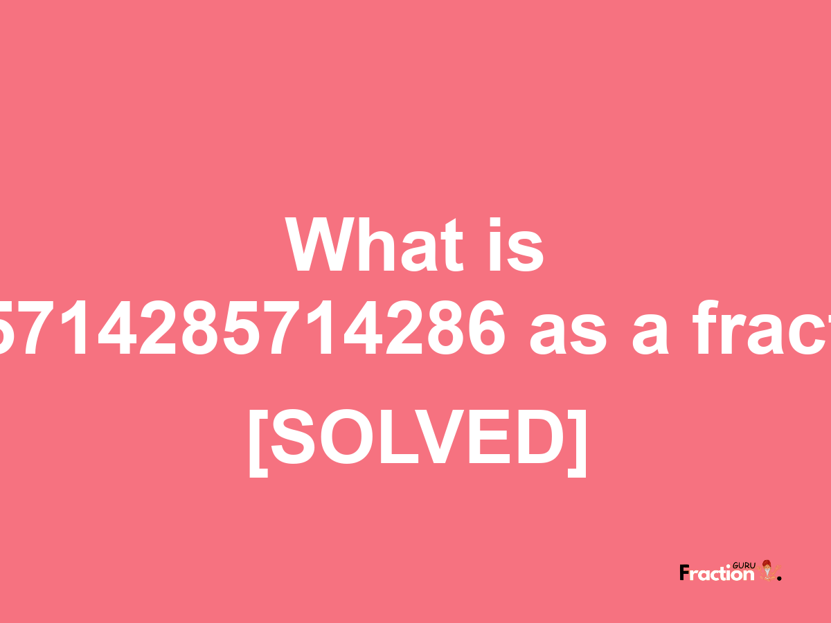 0.85714285714286 as a fraction