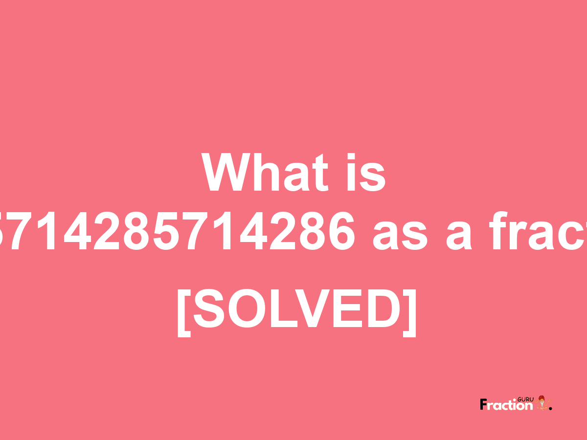 0.85714285714286 as a fraction