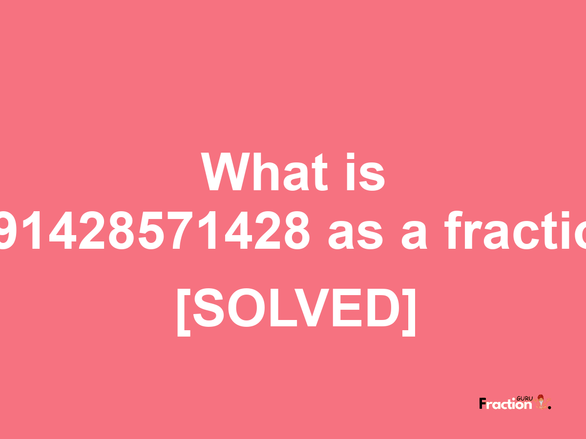 0.91428571428 as a fraction