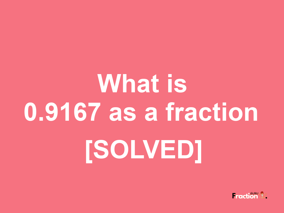 0.9167 as a fraction