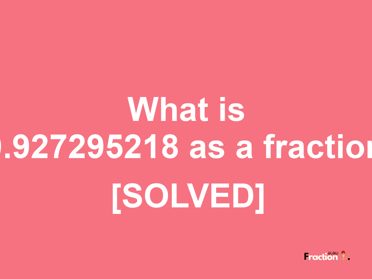 0.927295218 as a fraction