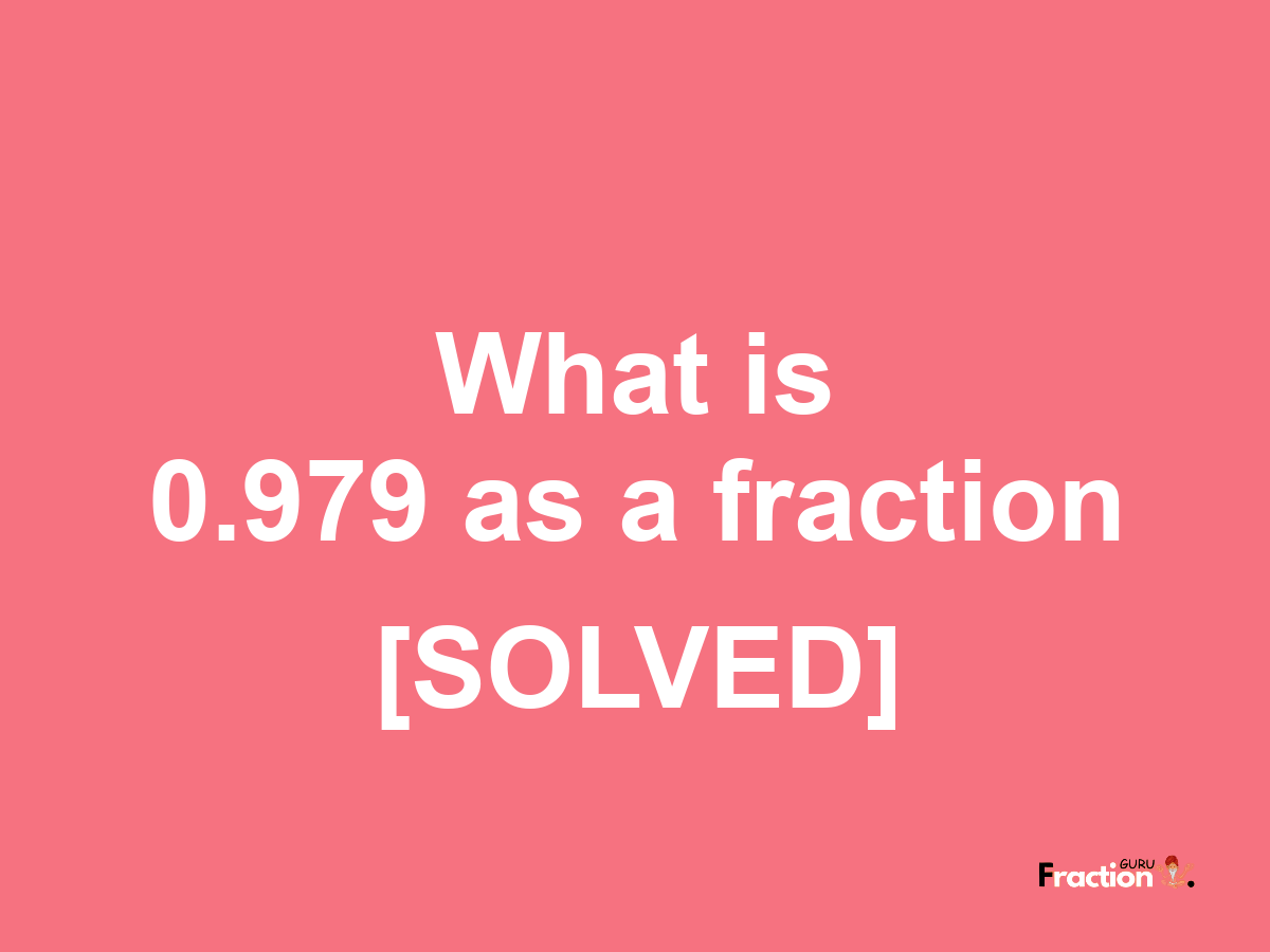 0.979 as a fraction