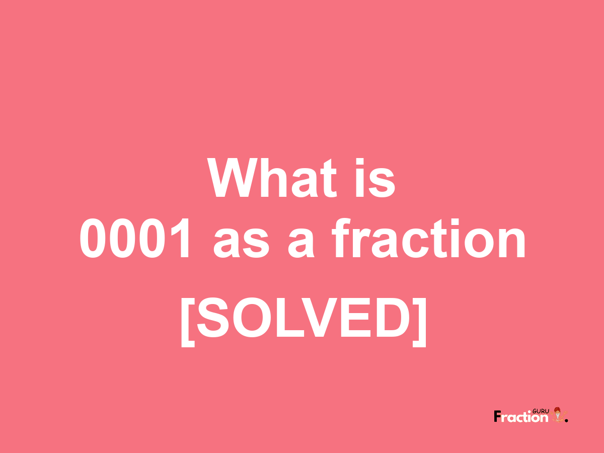 0001 as a fraction