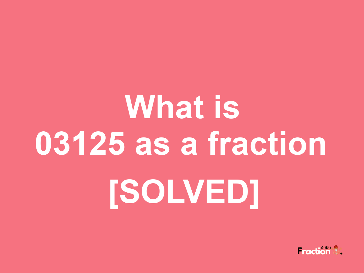 03125 as a fraction