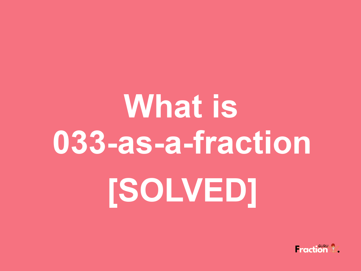 033 as a fraction