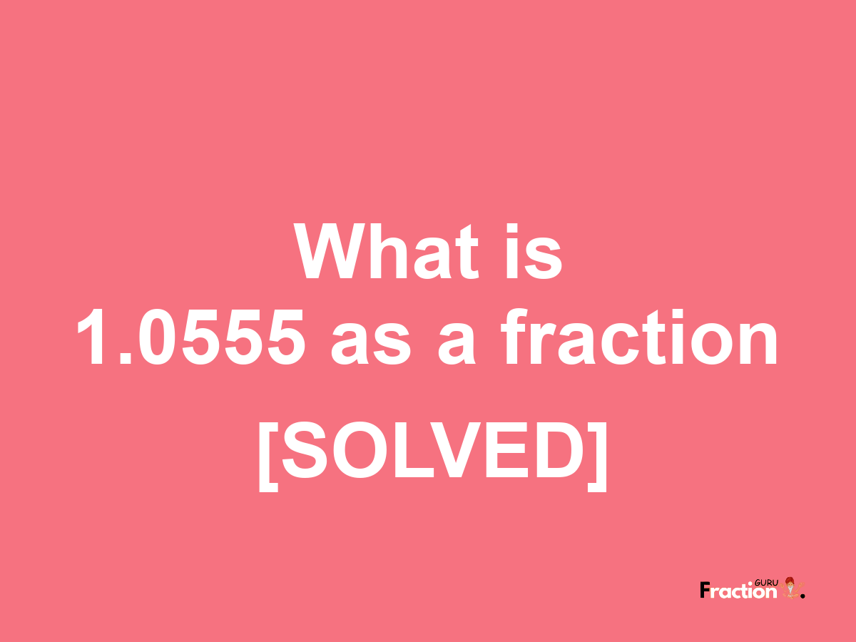 1.0555 as a fraction