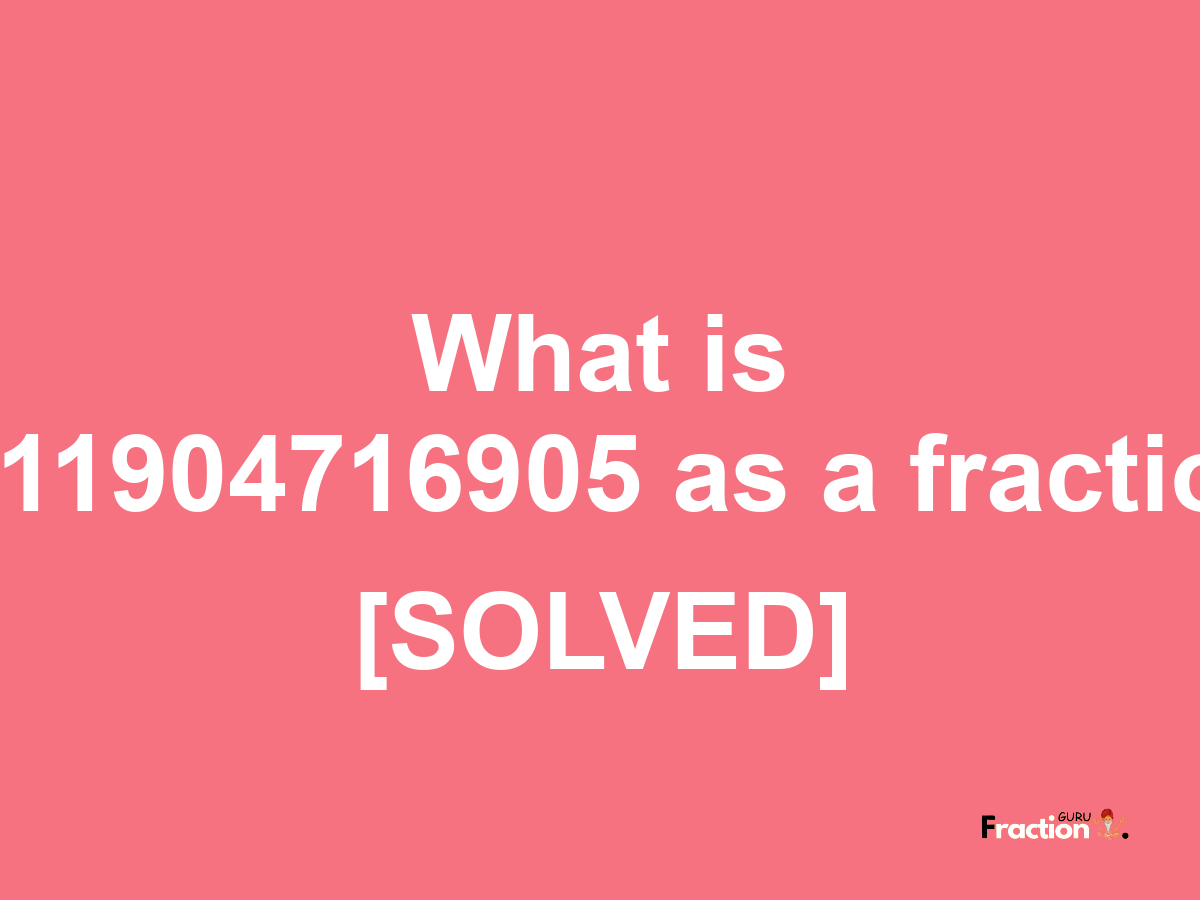 1.11904716905 as a fraction