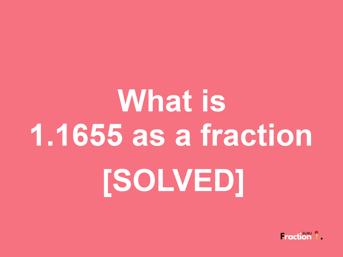 1.1655 as a fraction