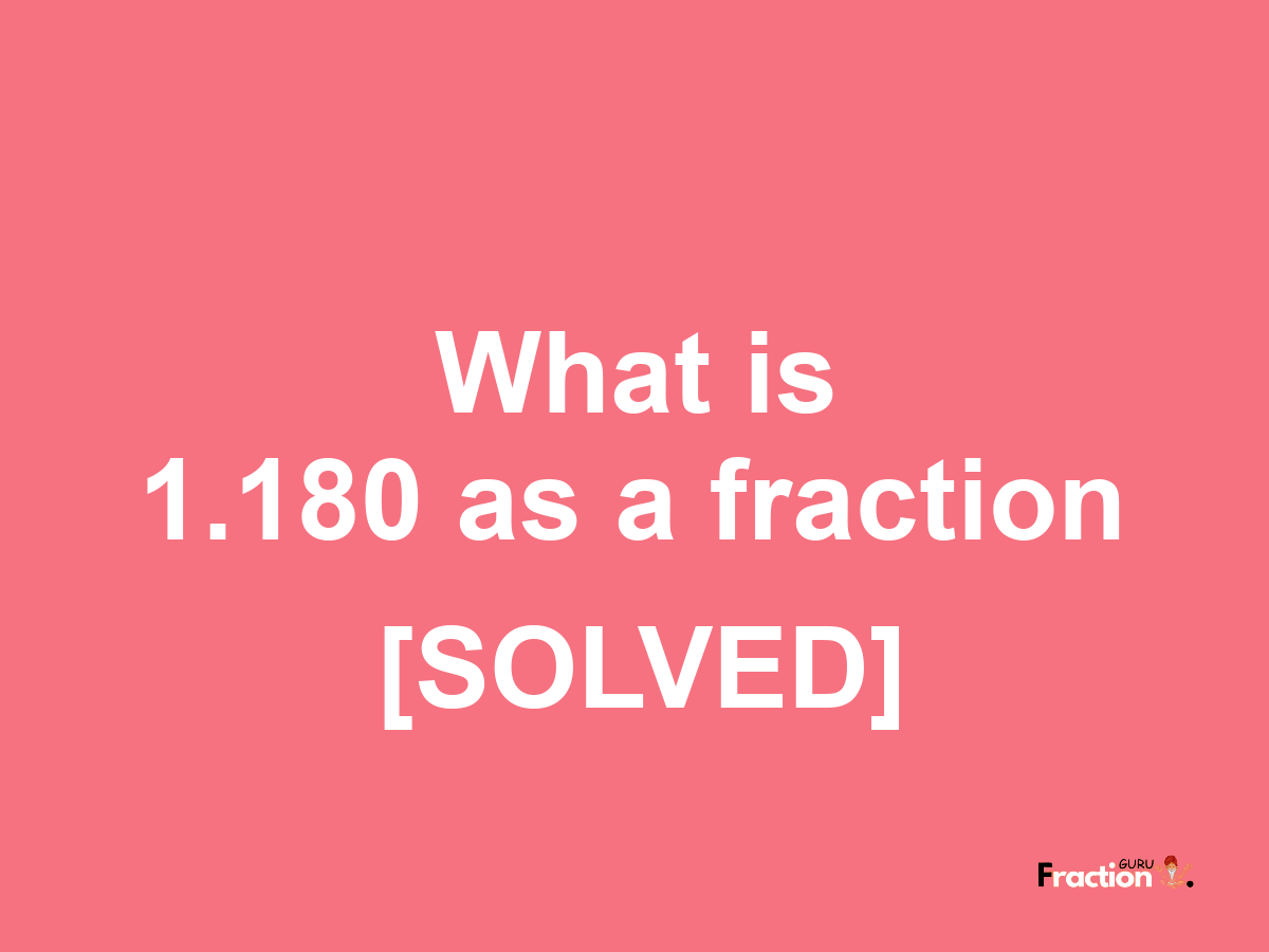 1.180 as a fraction