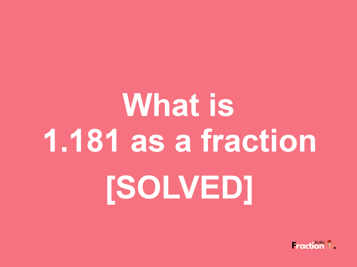1.181 as a fraction