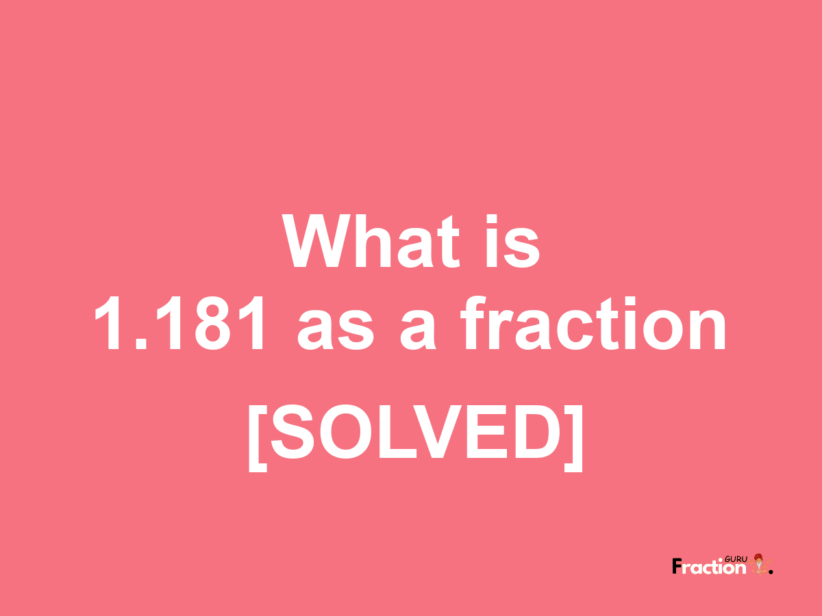 1.181 as a fraction