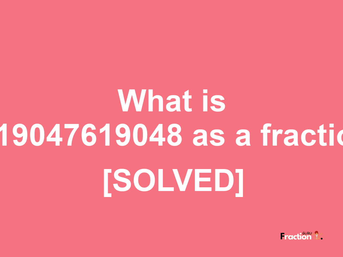 1.19047619048 as a fraction