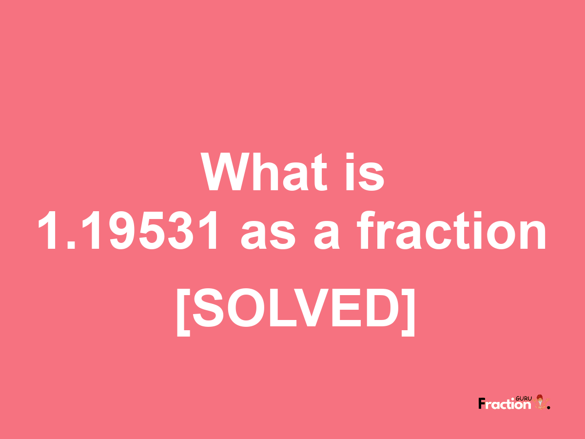 1.19531 as a fraction