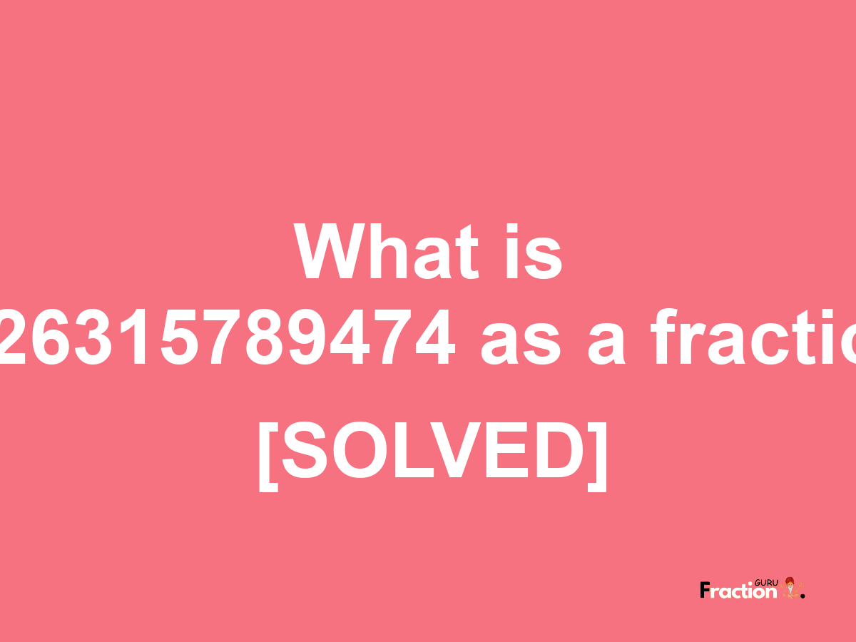 1.26315789474 as a fraction