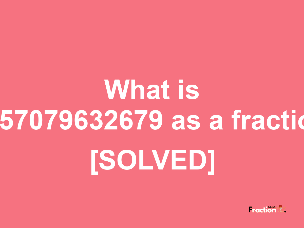 1.57079632679 as a fraction