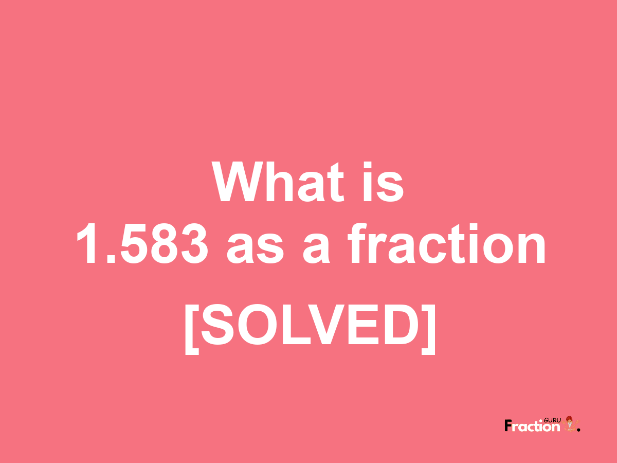1.583 as a fraction