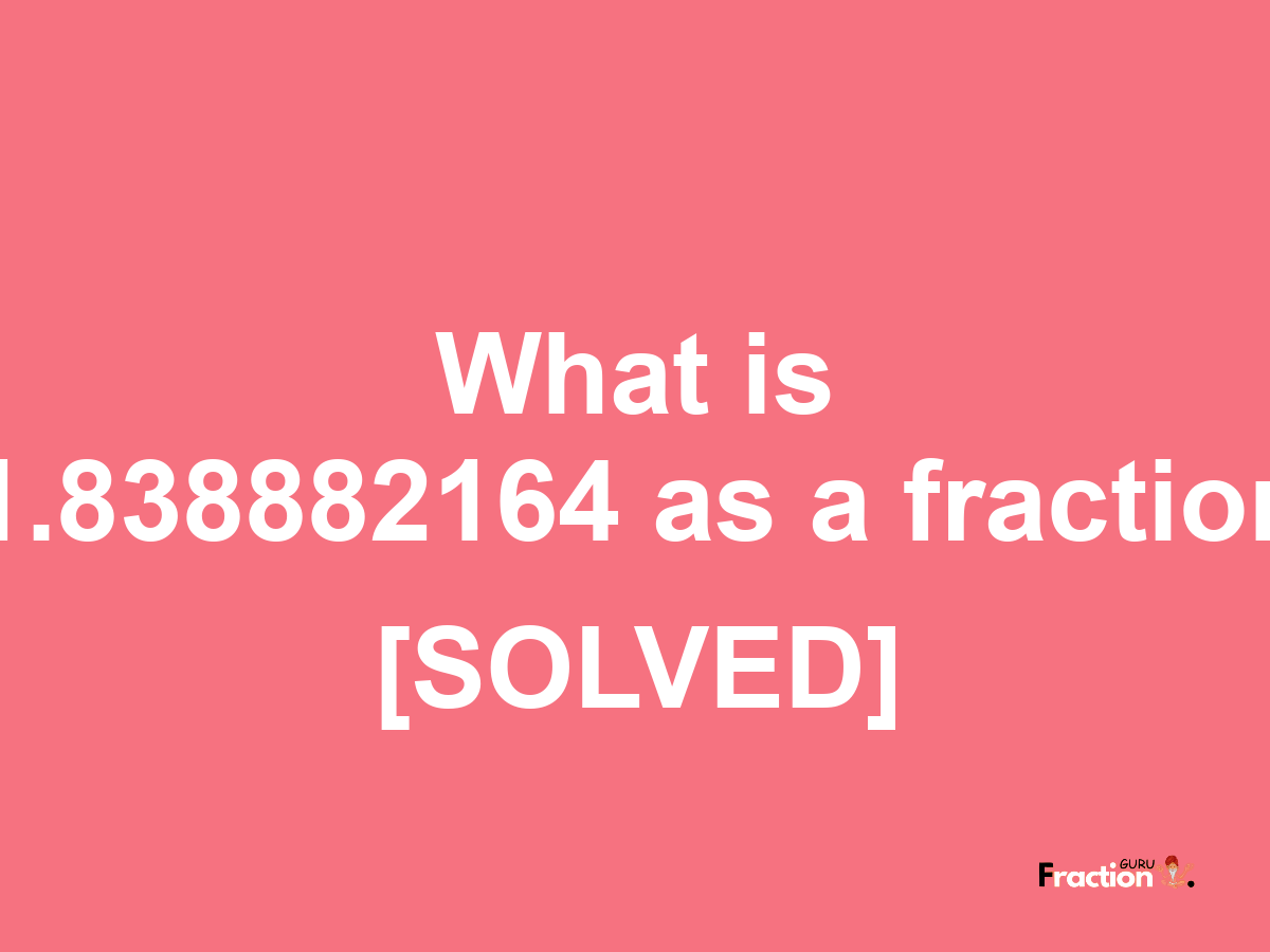 1.838882164 as a fraction
