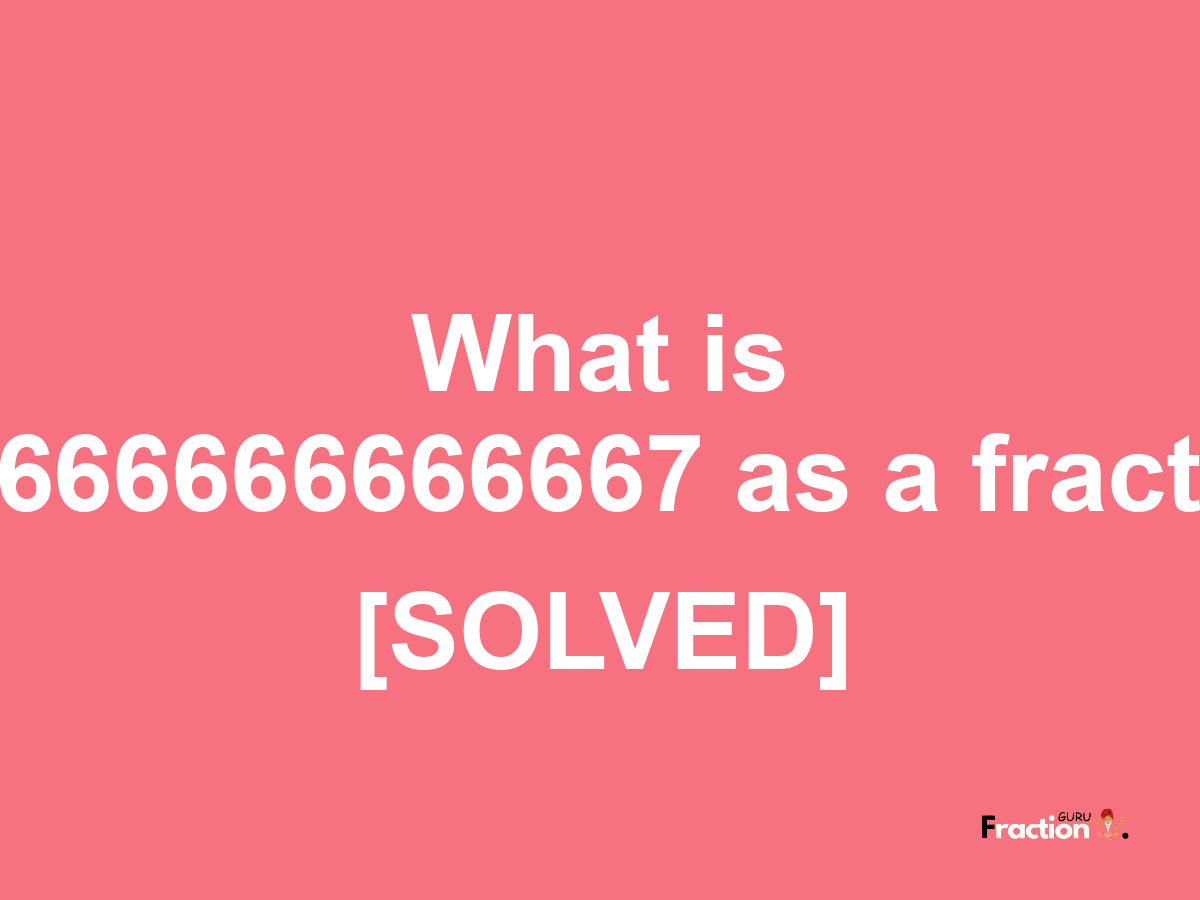 1.8666666666667 as a fraction