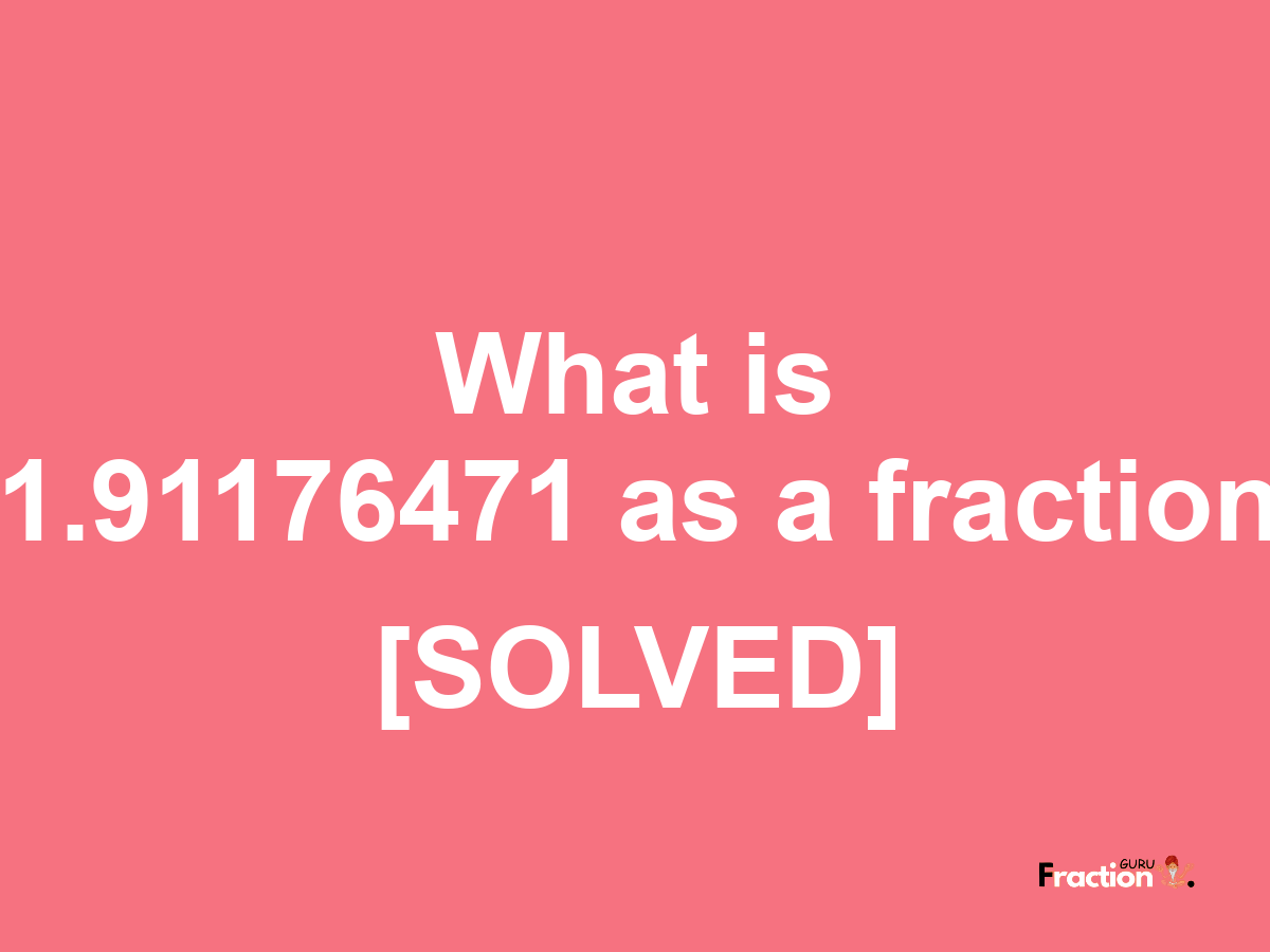 1.91176471 as a fraction