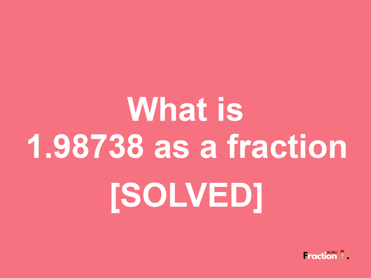 1.98738 as a fraction
