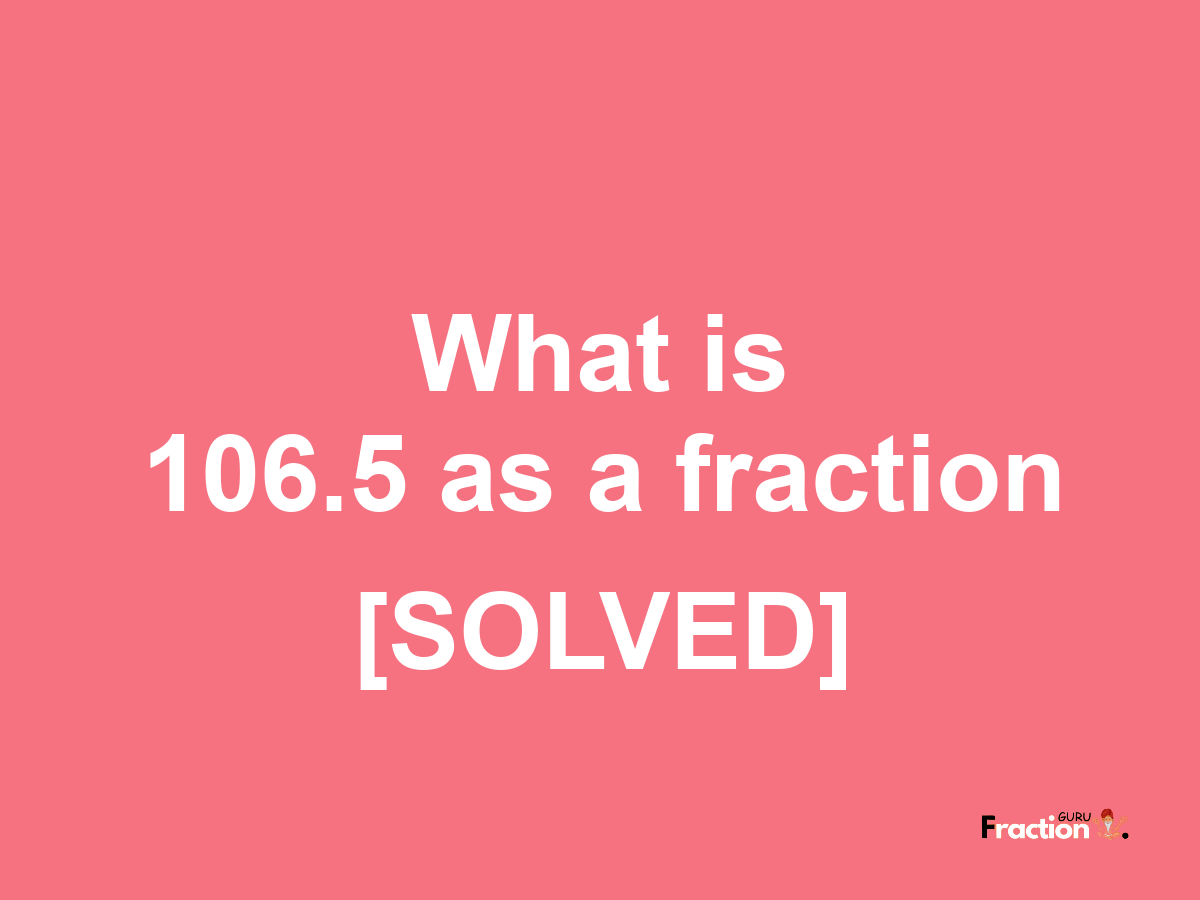 106.5 as a fraction