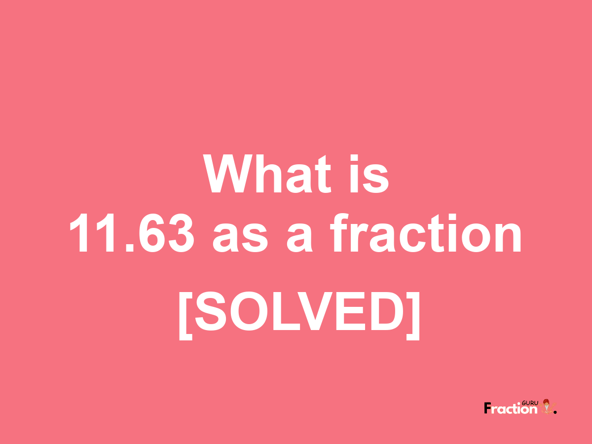 11.63 as a fraction