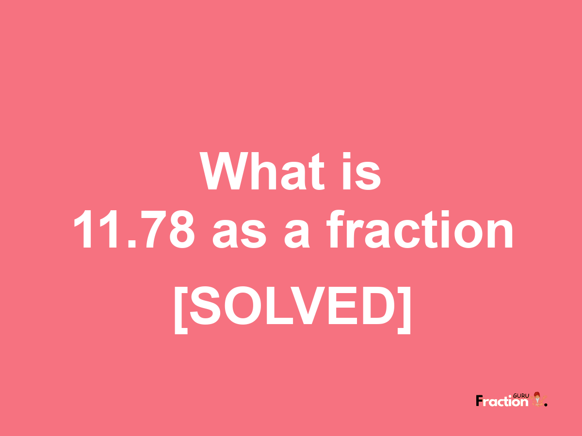 11.78 as a fraction