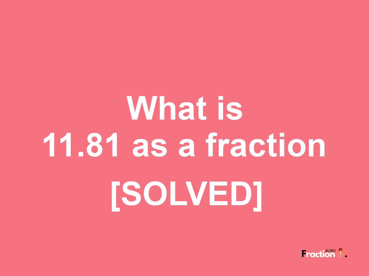 11.81 as a fraction