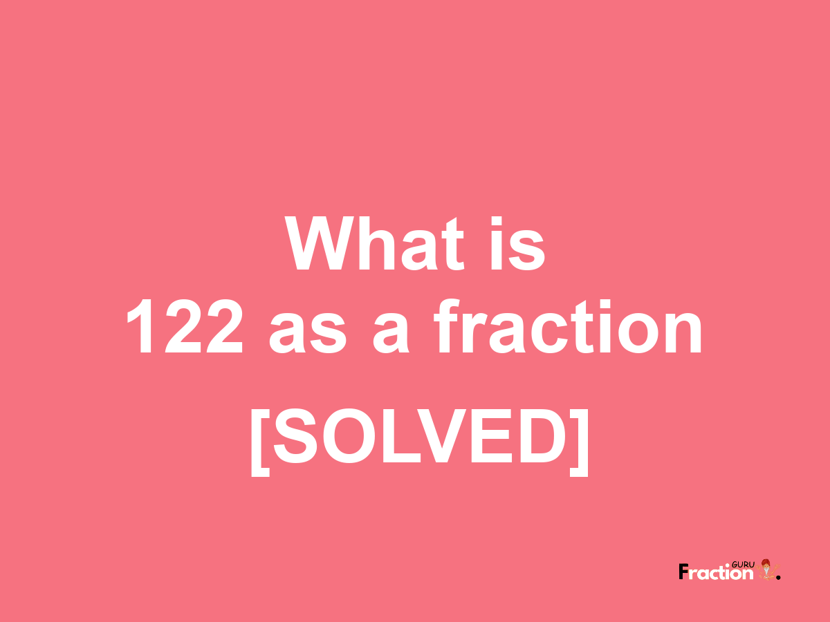 122 as a fraction