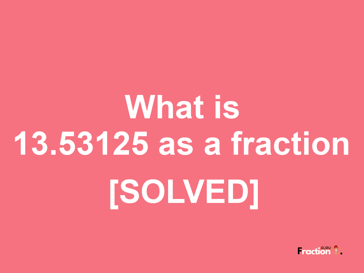 13.53125 as a fraction