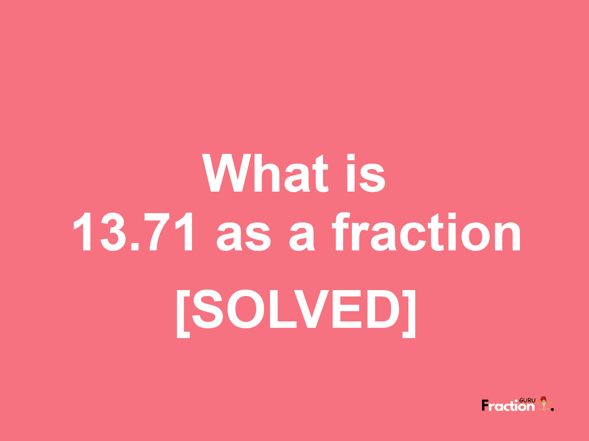 13.71 as a fraction