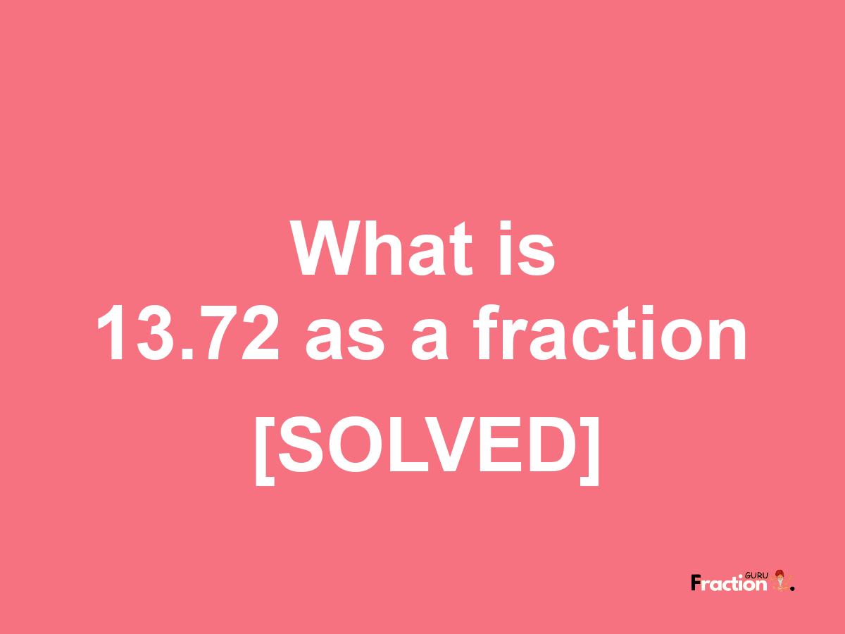 13.72 as a fraction