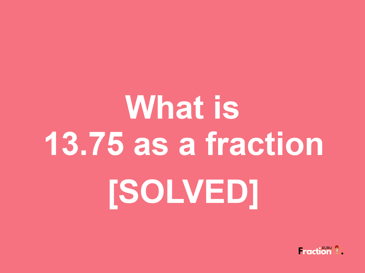 13.75 as a fraction