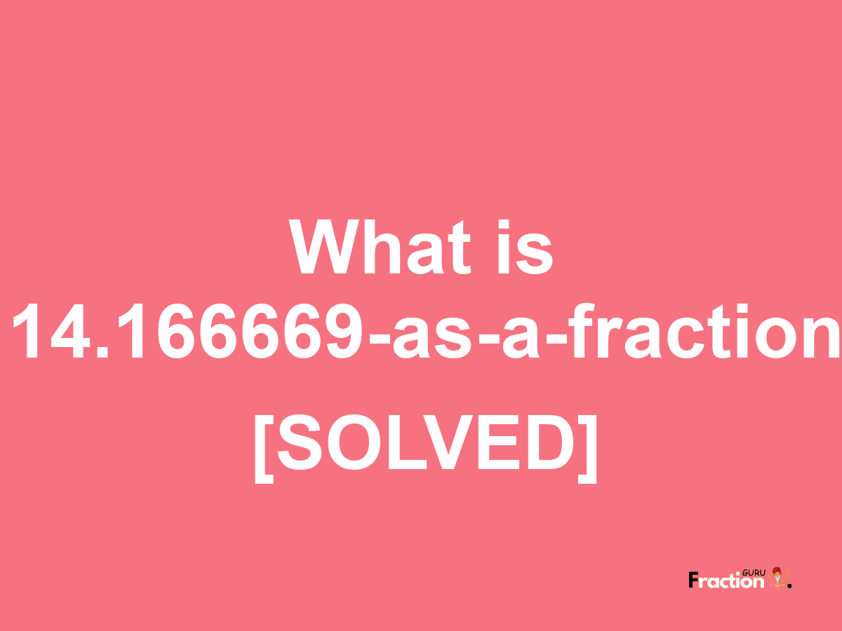 14.166669 as a fraction