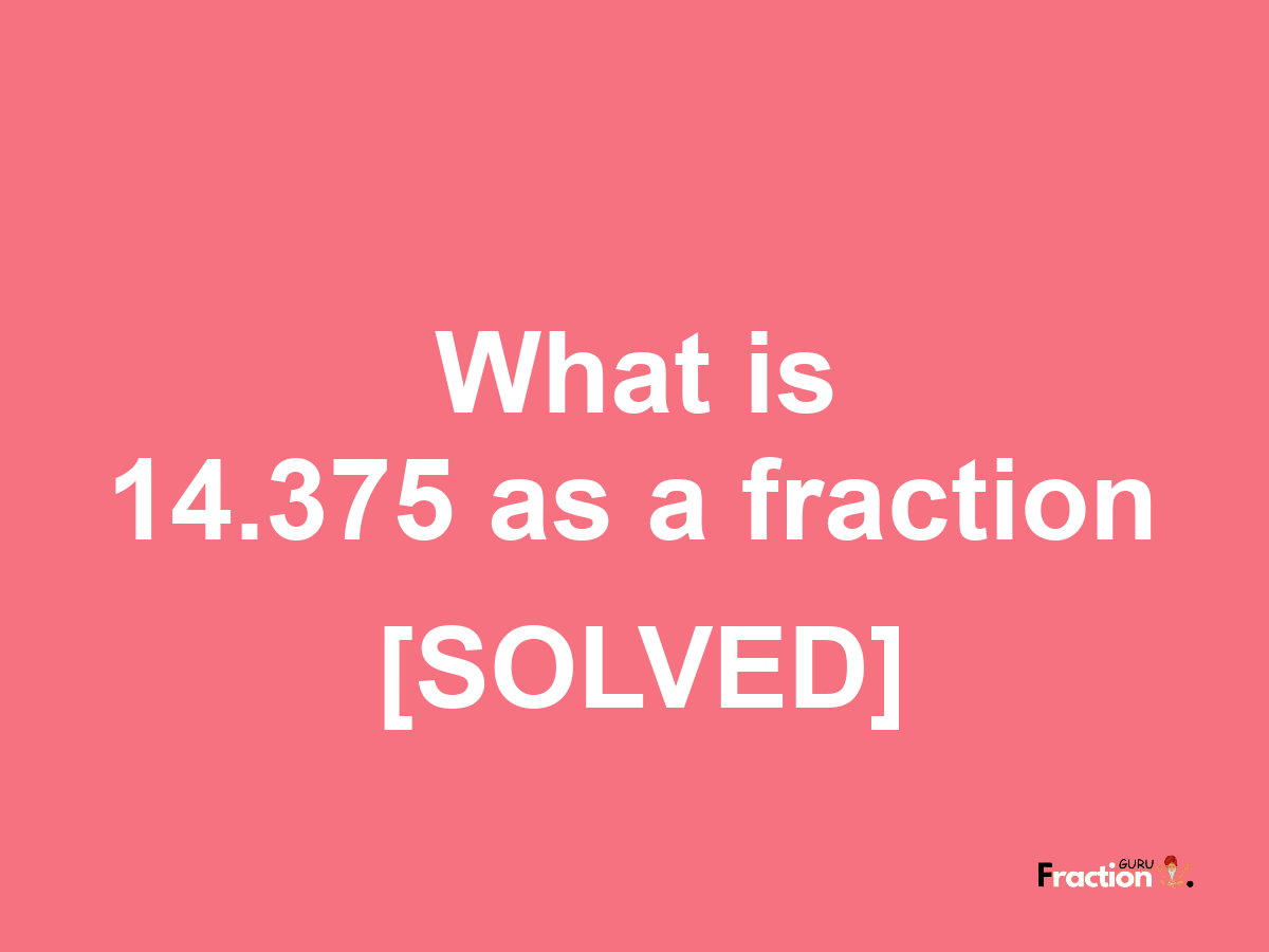 14.375 as a fraction