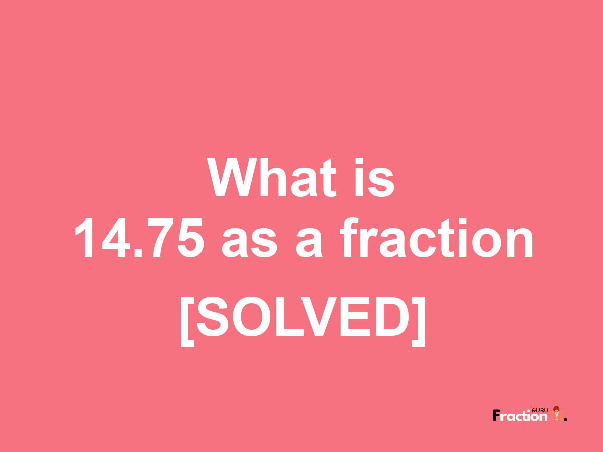 14.75 as a fraction