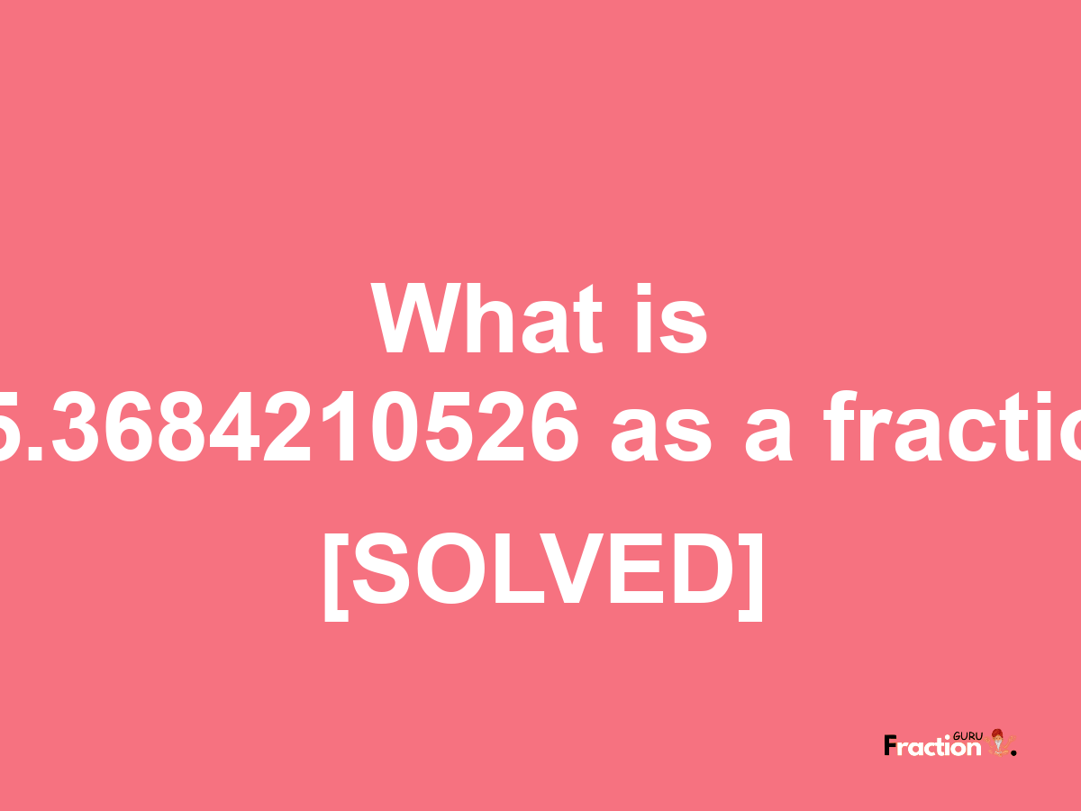 15.3684210526 as a fraction