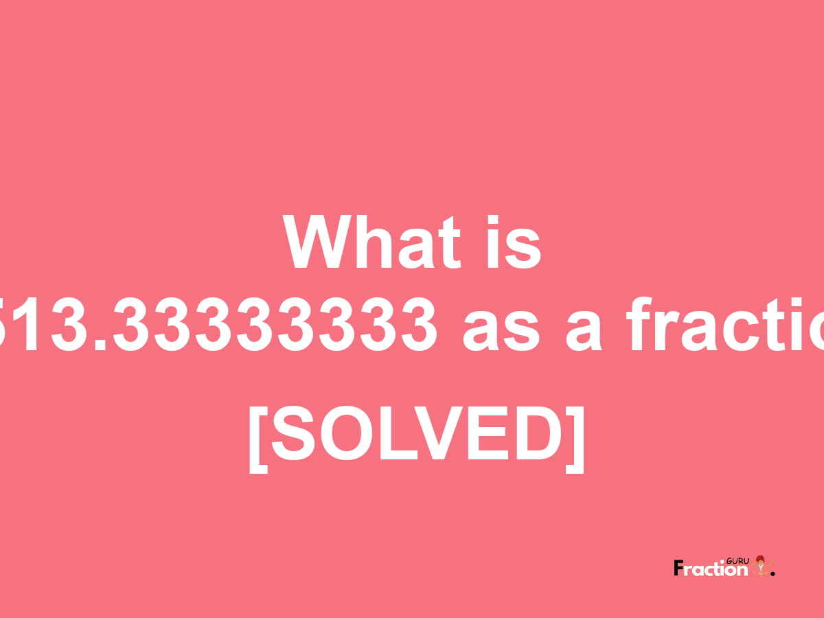 1513.33333333 as a fraction