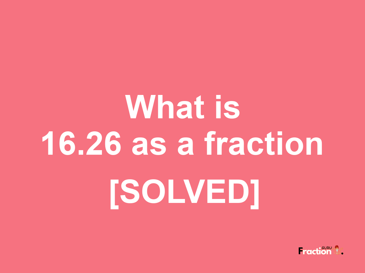 16.26 as a fraction