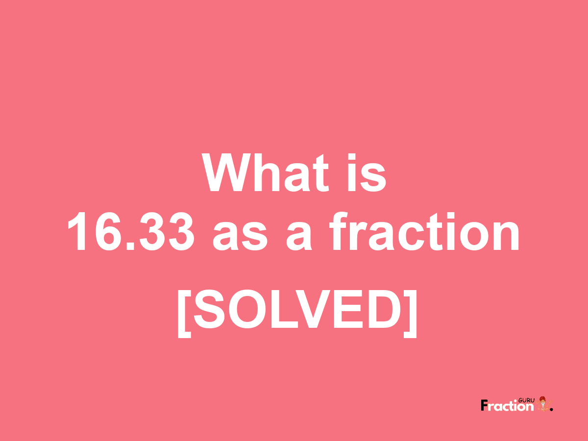 16.33 as a fraction