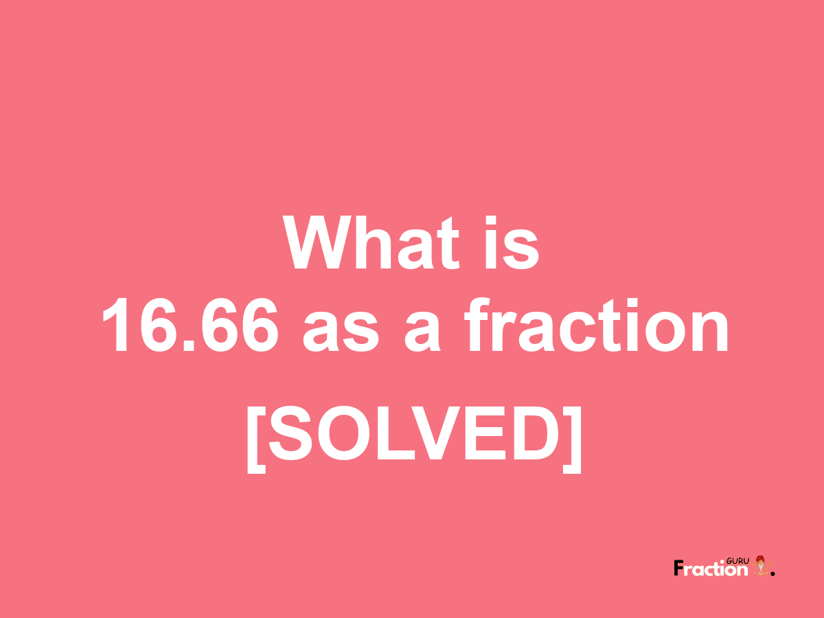 16.66 as a fraction