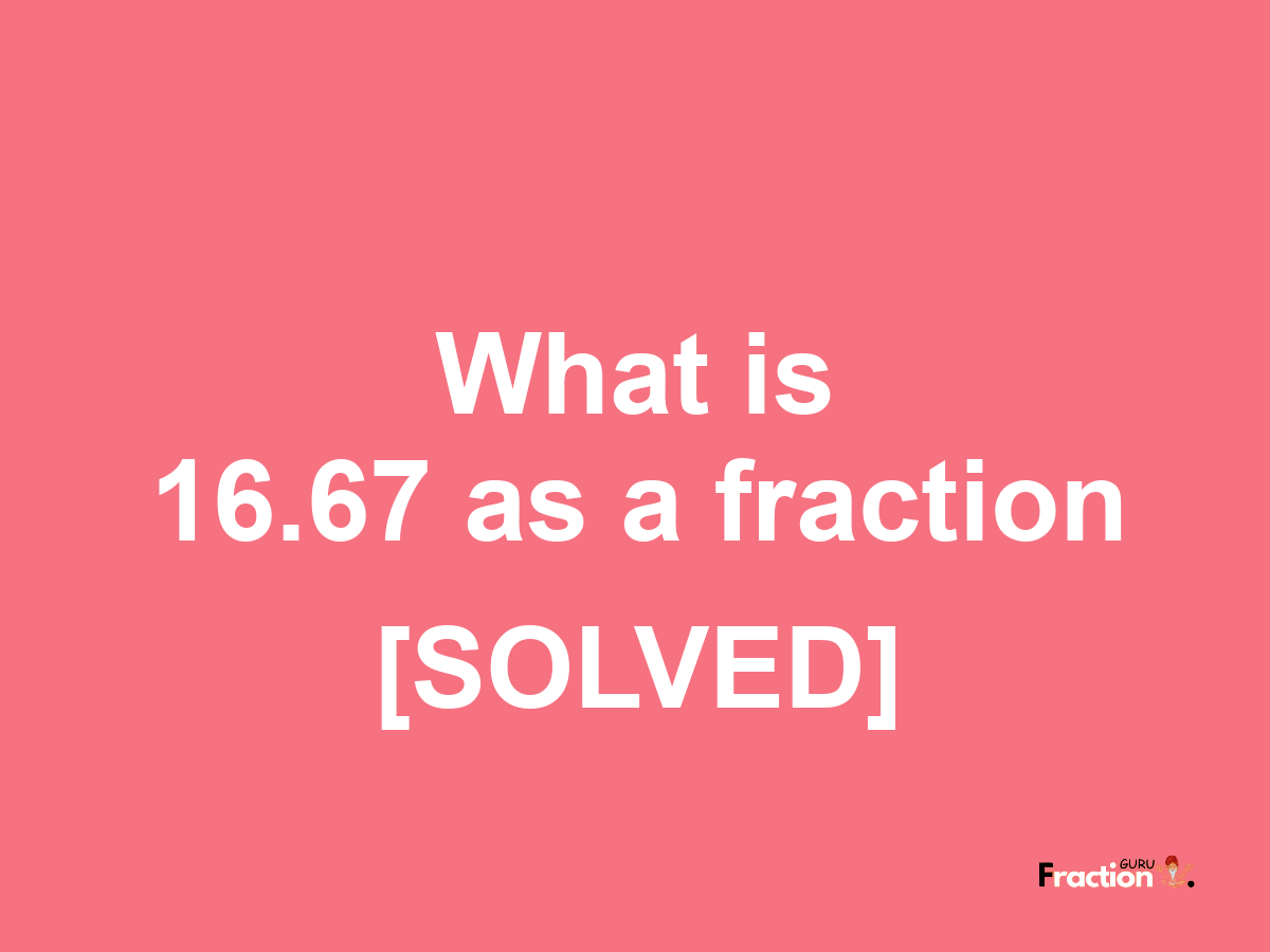 16.67 as a fraction