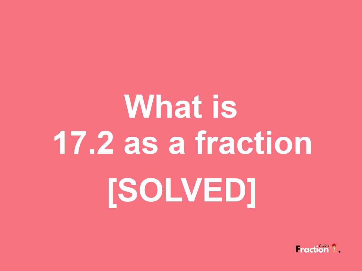17.2 as a fraction