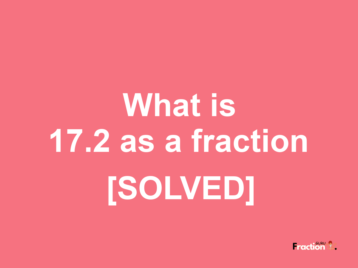 17.2 as a fraction