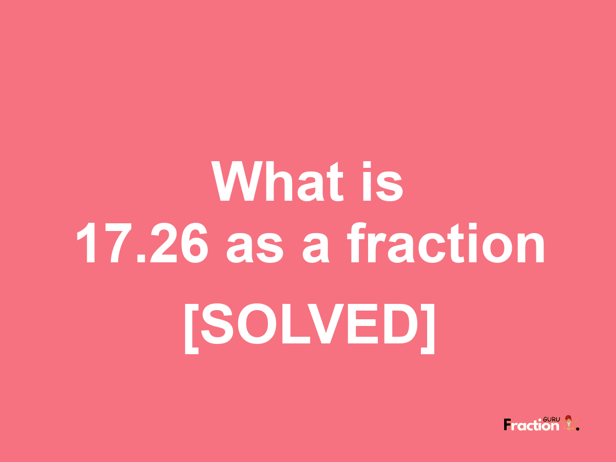 17.26 as a fraction