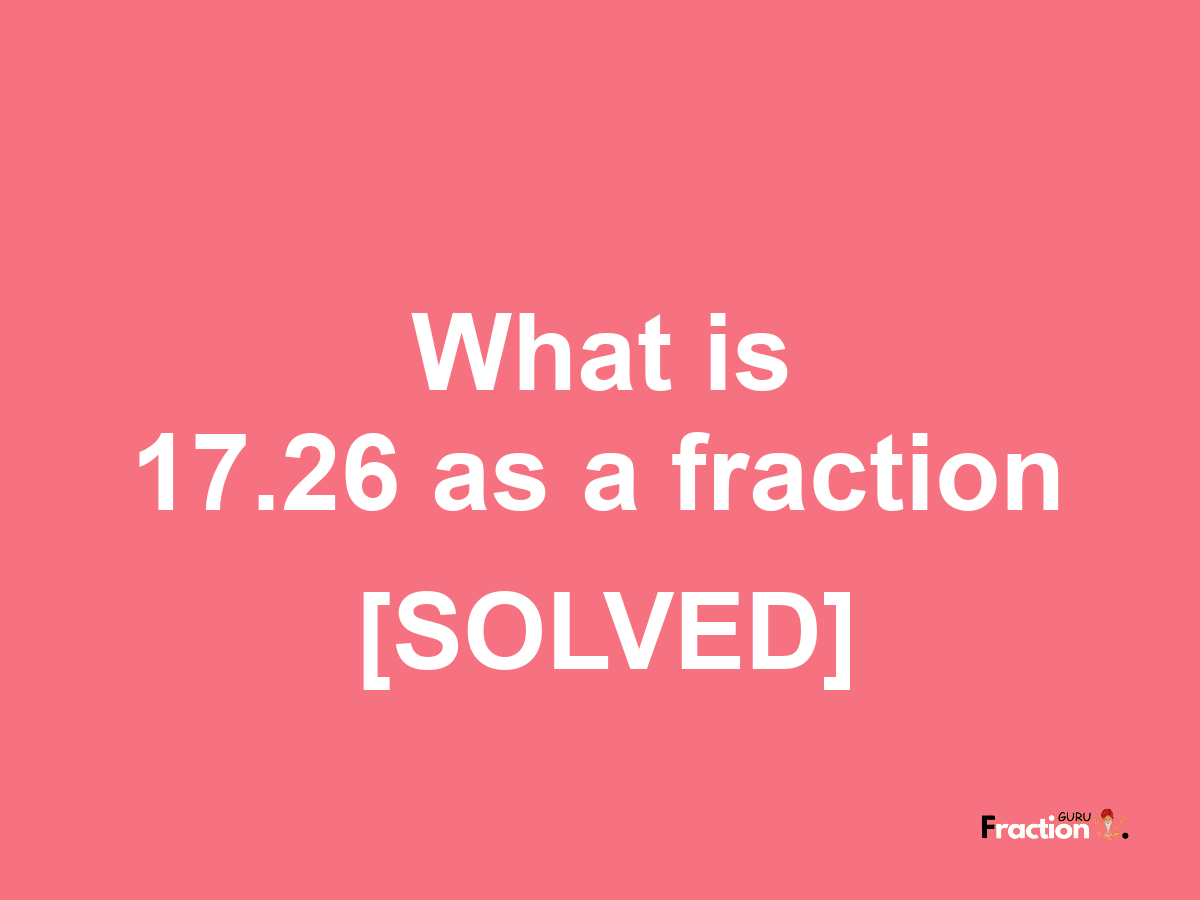 17.26 as a fraction