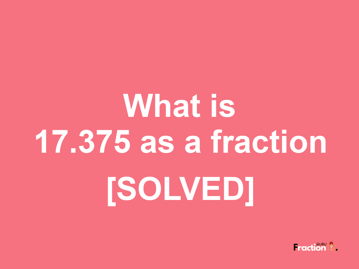 17.375 as a fraction
